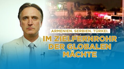 Armenien, Serbien, Türkei: Im Visier der Globalisten@AUF1🙈🐑🐑🐑 COV ID1984