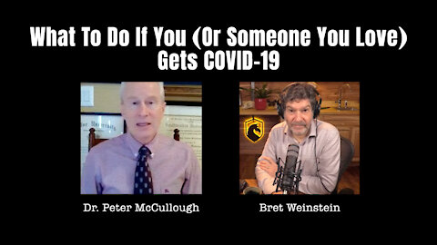 Dr. Peter McCullough: What To Do If You (Or Someone You Love) Gets COVID-19