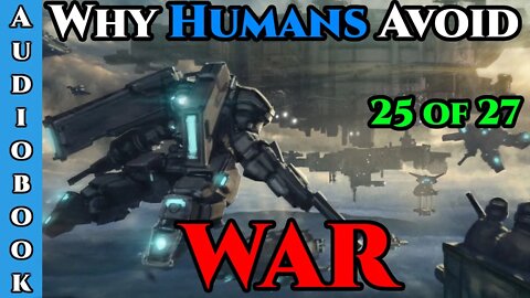 Release Date: 26/05/2022 - Why Humans Avoid War Ch.25 of 27 | HFY Storytime | The Best Sci Fi