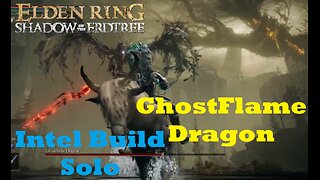 Shadow of the Erdtree | GhostFlame Dragon | Solo Intelligence Build