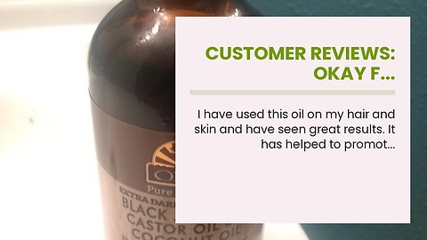 Customer Comments: OKAY Extra Dark 100% Natural Black Jamaican Castor Oil with Coconut Oil
