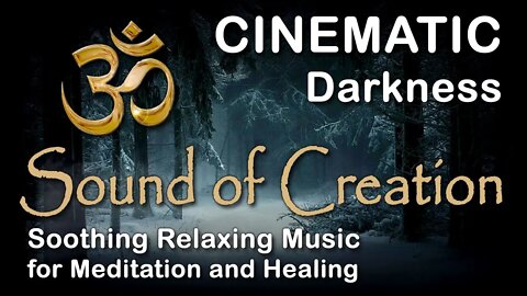 🎧 Sound Of Creation • Cinematic • Darkness • Soothing Relaxing Music for Meditation and Healing