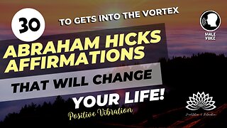 ✨ 30 Abraham Hicks Affirmations That Will Change Your Life [male voice 🙋🏻‍♂️] 🎧 – 60 minutes