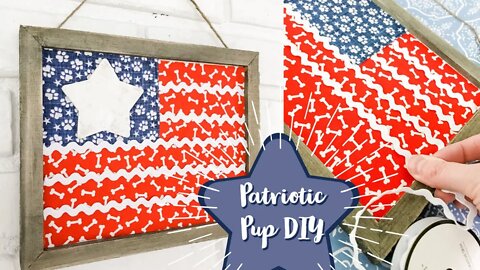 4th of July DIY Patriotic Pup Flag Decor