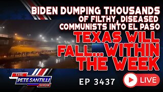 BIDEN DUMPING THOUSANDS OF FILTHY, DISEASED COMMUNISTS IN EL PASO - TEXAS WILL FALL | EP 3437-10AM