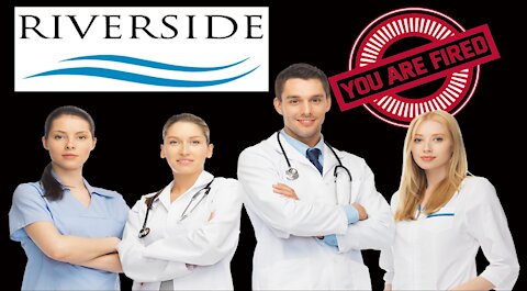 Unvaccinated Employees Terminated At Riverside Hospital 60901