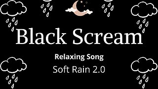 BLACK SCREAM - Soft Rain 2.0. Sleep in 5 minutes. Sleep and Relaxation. #sleep #relaxation #rain