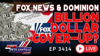 FOX NEWS & DOMINION BILLION DOLLAR COVER UP? | EP 3414-4PM