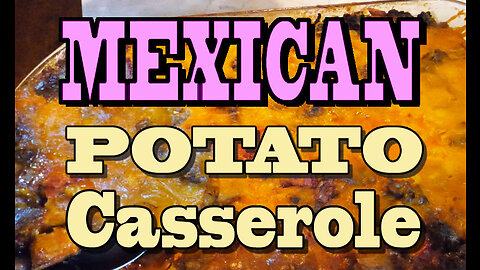 MEXICAN POTATO CASSEROLE