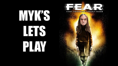 Myk’s Let’s Play FEAR Part 28 of 34