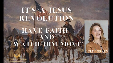 Julie Green ~ It's A Jesus Revolution! Have Faith and WATCH Him MOVE!!