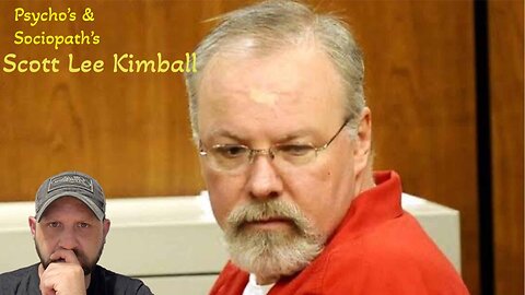 Psycho's and Sociopath's Scott Lee Kimball