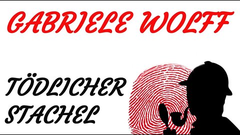 KRIMI Hörspiel - Gabriele Wolff - TÖDLICHER STACHEL