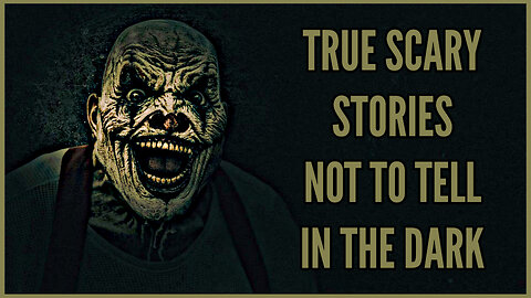 True Scary Stories Not to Tell in the Dark