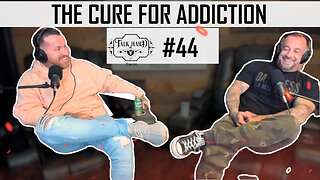 Talk Hard Podcast #44 - We Found The Cure For Addiction