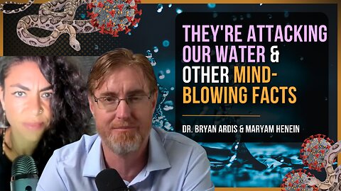 How Our Water is in Trouble, Venom Facts, Covid & More | Dr. Bryan Ardis & Maryam Henein