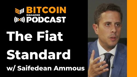 The Fiat Standard W/ Saifedean Ammous - Bitcoin Magazine Podcast