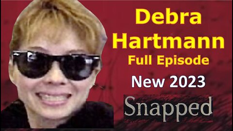 True Crime Snapped Video Full Episode of Debra Hartmann Snapped Video Crime Education Full Episode