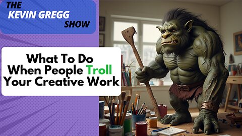 What To Do When People Troll Your Creative Work
