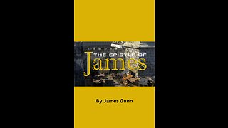 The Epistle of James Part 4, by James Gunn