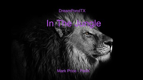 DreamPondTX/Mark Price - In The Jungle (Pa4X at the Pond, PP)