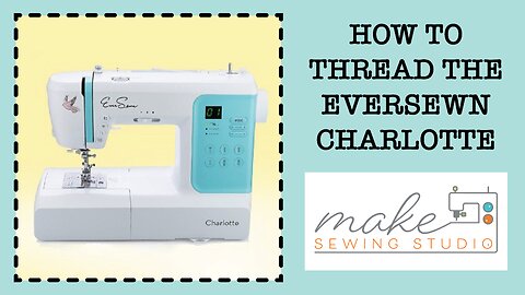 How To Thread the EverSewn Charlotte Sewing Machine