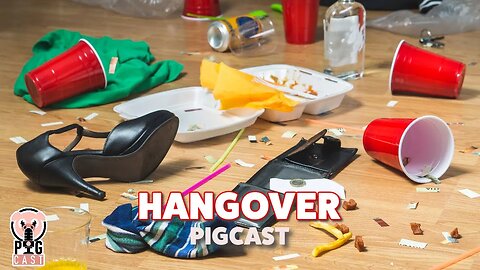 Hangover - PigCast