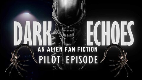 DARK ECHOES - 01 - Original Alien Fan Fiction