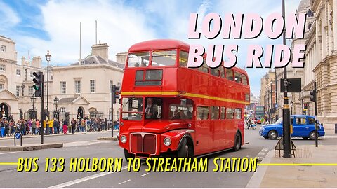 London Bus Ride Route 133 Full Journey From Holborn To Streatham Station