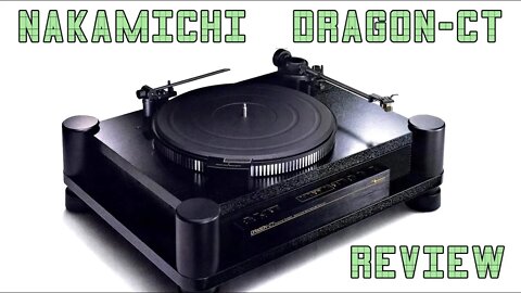 Nakamichi Dragon-CT review - The Perfect Turntable?