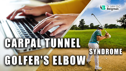 Carpal Tunnel Syndrome, Golfer's Elbow Causes & Solutions
