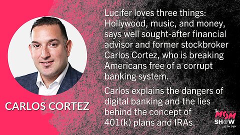 Ep. 259 - Retirement Plans Part of Luciferian Banking System affirms Financial Advisor Carlos Cortez