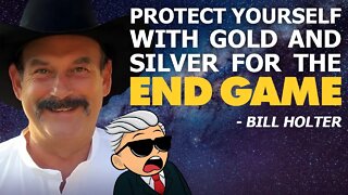 Protect Yourself With Gold & Silver for the End Game - Bill Holter