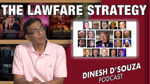 THE LAWFARE STRATEGY Dinesh D’Souza Podcast Ep651