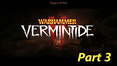 Warhammer: Vermintide 2 Part 3 - Hunger in the Dark