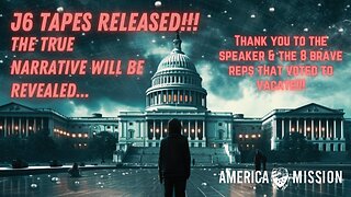 America Mission BREAKING NEWS 🚨 J6 Tapes Released! Speaker Johnson keeping his word?