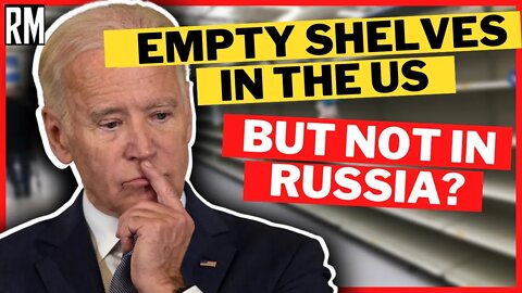 Sanctions BACKFIRE: Empty Shelves in the US but Not in Russia?