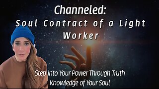 Channeled: Ex. Soul Contract of a Light Worker, Step into Your Power Through Truth