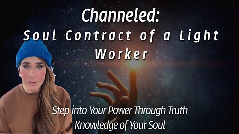 Channeled: Ex. Soul Contract of a Light Worker, Step into Your Power Through Truth