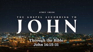 Through the Bible | John 14:15-31 - Brett Meador