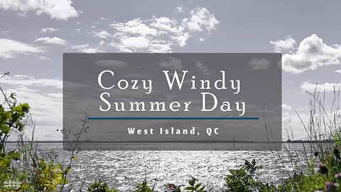 Cozy Windy Summer Day – West Island, QC – Relaxing Lofi Music & Windsurfing, Kitesurfing and Sailing