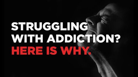 Struggling with addiction? Here is why. Overcome your demons and become a free man.