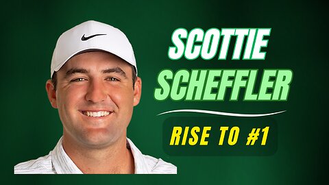 Scottie Scheffler's Rise to #1 Golfer In The World
