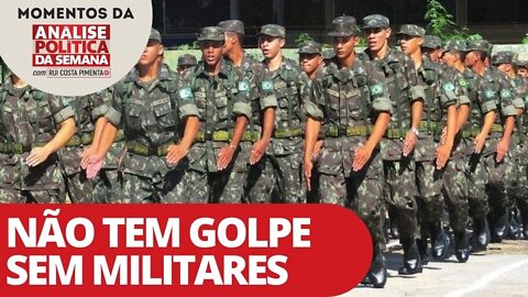 Não tem golpe sem militares - Momentos da Análise Política da Semana