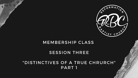 "Distinctives of a True Church: Part 1" (The Gospel and Baptism) Membership Class Three