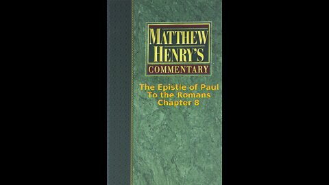 Matthew Henry's Commentary on the Whole Bible. Audio produced by Irv Risch. Romans, Chapter 8
