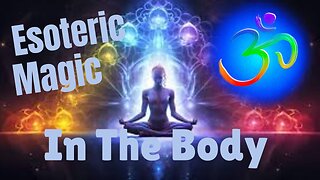 Esoteric Magic In The Body