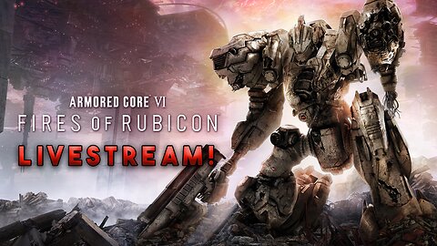 I'm Trash at Armored Core VI on PC | Fires of Rubicon Livestream Gameplay