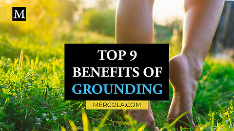 The Amazing Benefits of Grounding | Dr Mercola