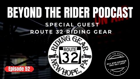 Beyond the Rider Podcast EP 52 - Special Guest Route 32 Riding Gear